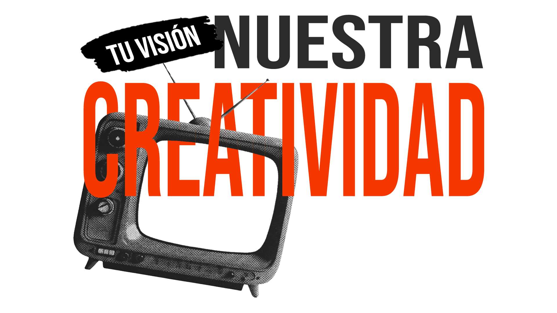 Tu visión nuestra creatividad